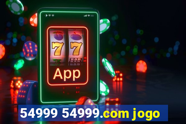 54999 54999.com jogo